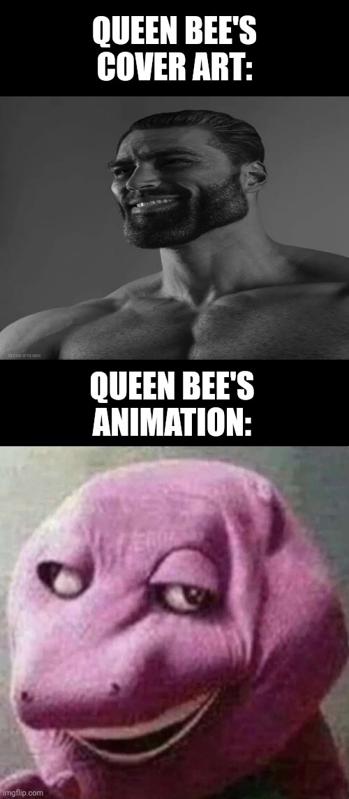 Queen Bee | QUEEN BEE'S COVER ART:; QUEEN BEE'S ANIMATION: | image tagged in funny | made w/ Imgflip meme maker