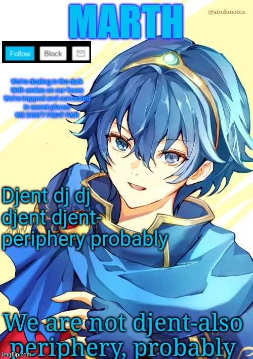 I want N and Marth to rail me until my legs can't move. | Djent dj dj djent djent- periphery probably; We are not djent-also periphery, probably | image tagged in i want n and marth to rail me until my legs can't move | made w/ Imgflip meme maker