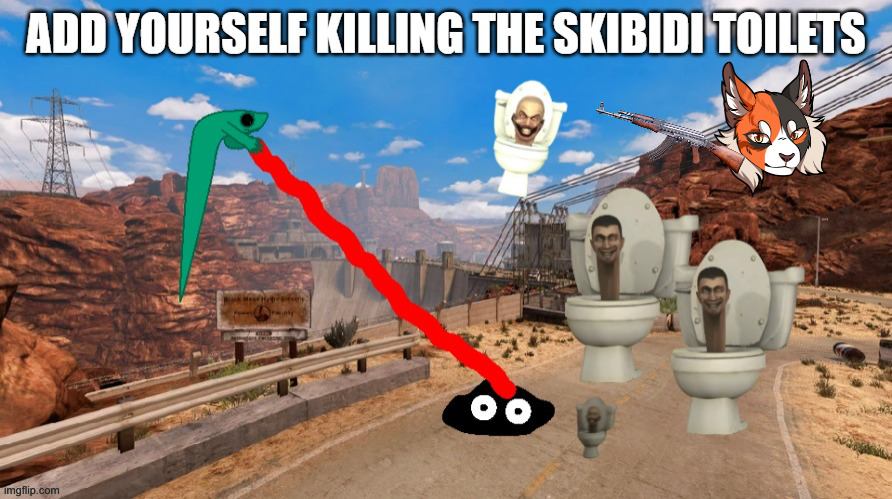 Commit skibidi genocide | image tagged in add yourself killing skibidi toilets | made w/ Imgflip meme maker