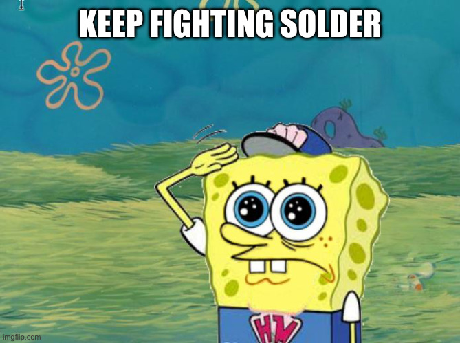 Spongebob salute | KEEP FIGHTING SOLDER | image tagged in spongebob salute | made w/ Imgflip meme maker