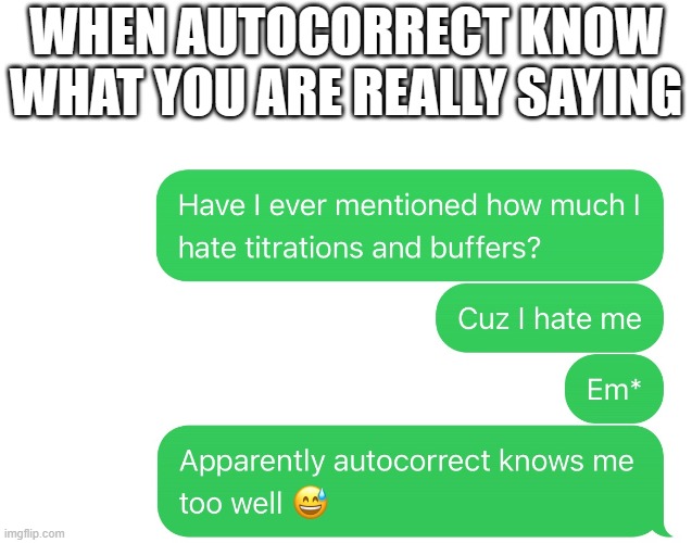 Autocorrect hit me where it hurt | WHEN AUTOCORRECT KNOW WHAT YOU ARE REALLY SAYING | image tagged in funny,autocorrect,truth,ouch,memes | made w/ Imgflip meme maker