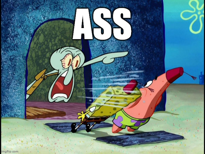 Squidward Screaming | ASS | image tagged in squidward screaming | made w/ Imgflip meme maker