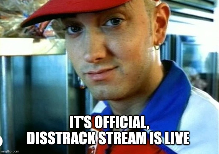I need moderators, lmk if you're tryna be a mod | IT'S OFFICIAL, DISSTRACK STREAM IS LIVE | image tagged in slim shady restaurant | made w/ Imgflip meme maker