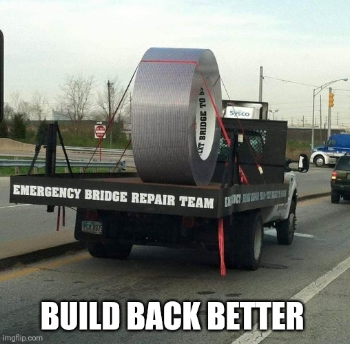 Biden's Build Back Better | BUILD BACK BETTER | image tagged in biden's build back better | made w/ Imgflip meme maker