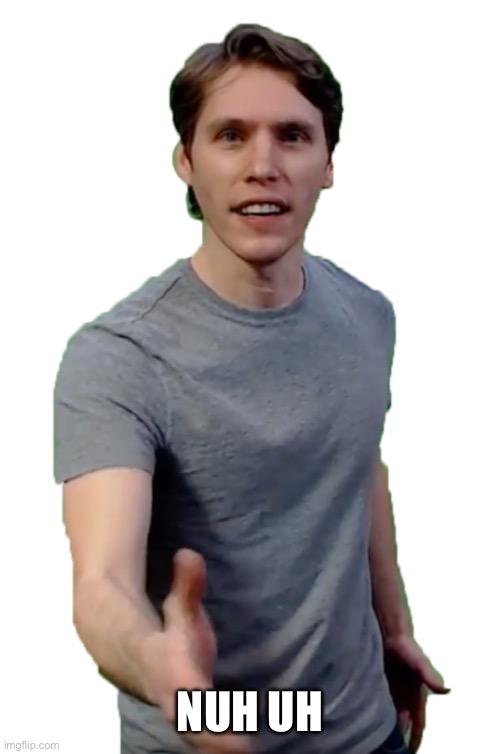 Jerma | NUH UH | image tagged in jerma | made w/ Imgflip meme maker