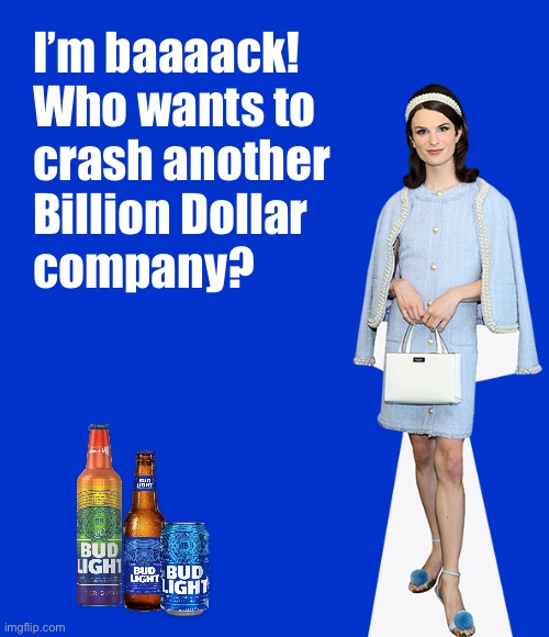 He’s baaaack… | I’m baaaack!
Who wants to 
crash another 
Billion Dollar 
company? | image tagged in blank blue - large,bud light,dylan mulvaney | made w/ Imgflip meme maker