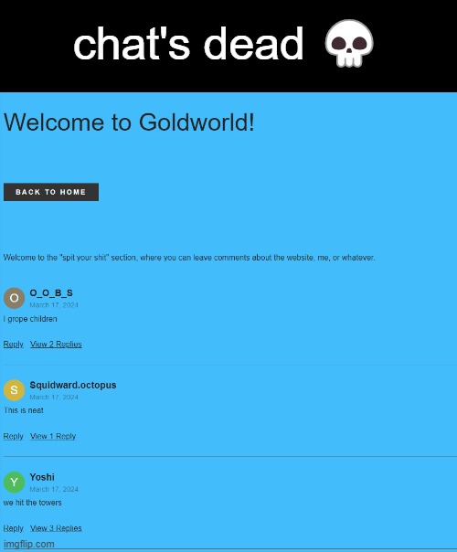 look in comments to find link | chat's dead 💀 | made w/ Imgflip meme maker
