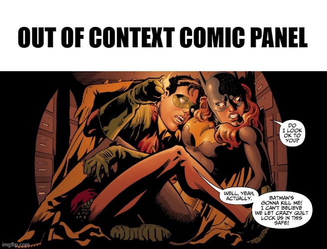 Outta context comic panels - Batman | OUT OF CONTEXT COMIC PANEL | image tagged in batman,robin,batgirl,comic,comic books,panels | made w/ Imgflip meme maker
