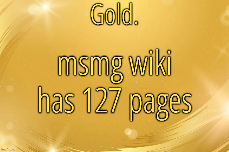 lets gooooooooooo | msmg wiki has 127 pages | image tagged in silver announcement template 6 0 | made w/ Imgflip meme maker