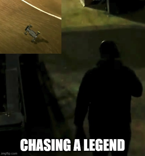 Chasing a Legend | CHASING A LEGEND | image tagged in dnc,rc,1/8th scale racing,phend,maifield | made w/ Imgflip meme maker