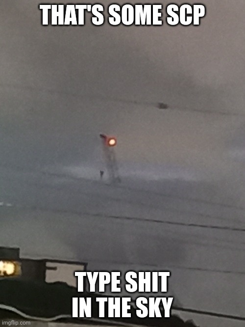 Took on my potato of a phone | THAT'S SOME SCP; TYPE SHIT IN THE SKY | image tagged in frost | made w/ Imgflip meme maker