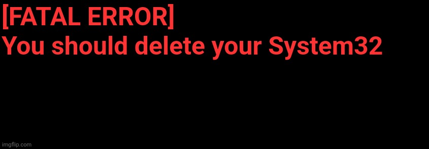 You should delete your System32 Blank Meme Template