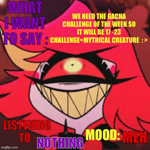 Gacha stream challenge of the week | WE NEED THE GACHA CHALLENGE OF THE WEEK SO
IT WILL BE 17 -23
CHALLENGE=MYTHICAL CREATURE  : >; NOTHING; MEH | image tagged in wowzers | made w/ Imgflip meme maker
