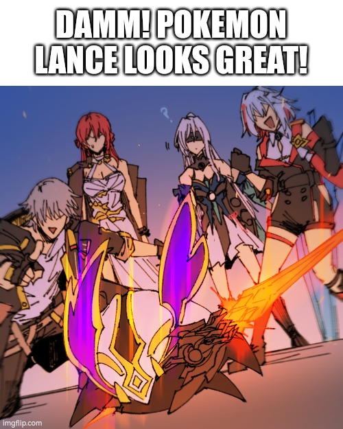 Reject Gun! Embrace Lance! | DAMM! POKEMON LANCE LOOKS GREAT! | image tagged in funny,lance,games | made w/ Imgflip meme maker