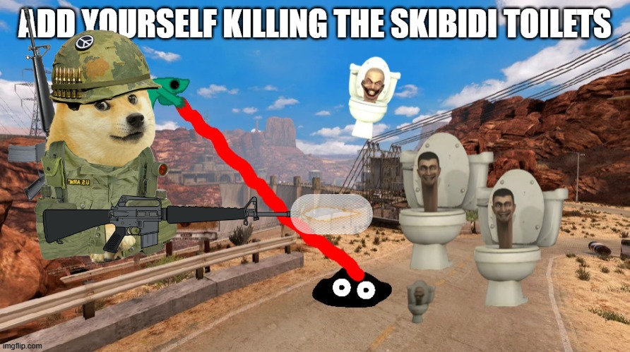 Do the instructions | image tagged in add yourself killing skibidi toilets,skibidi toilet | made w/ Imgflip meme maker