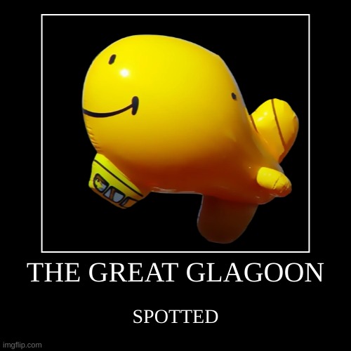 GREAT GLAGOON SPOTTED | THE GREAT GLAGOON | SPOTTED | image tagged in funny,demotivationals | made w/ Imgflip demotivational maker