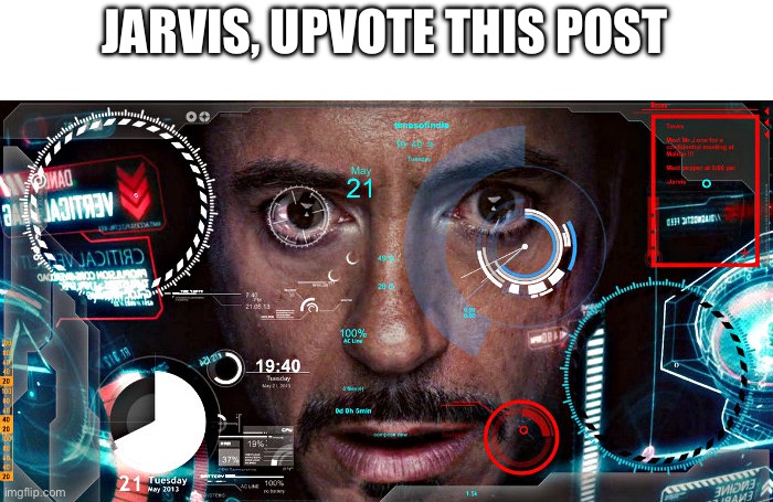 Jarvis | JARVIS, UPVOTE THIS POST | image tagged in jarvis | made w/ Imgflip meme maker