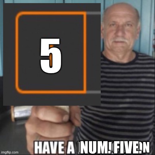 Have a notification | 5 NUM. FIVE. | image tagged in have a notification | made w/ Imgflip meme maker