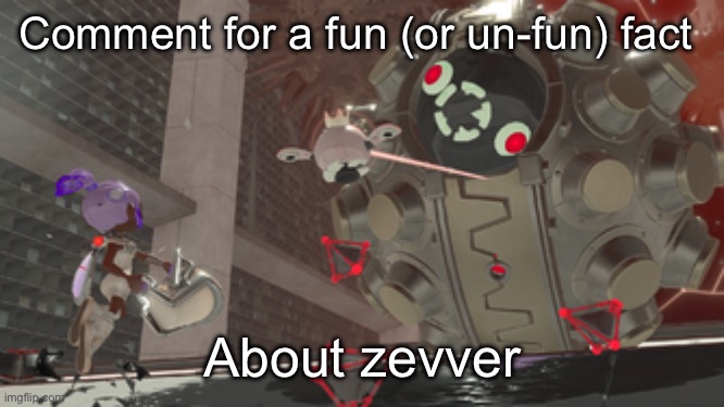 That one side order ball boss | Comment for a fun (or un-fun) fact; About zevver | image tagged in that one side order ball boss | made w/ Imgflip meme maker