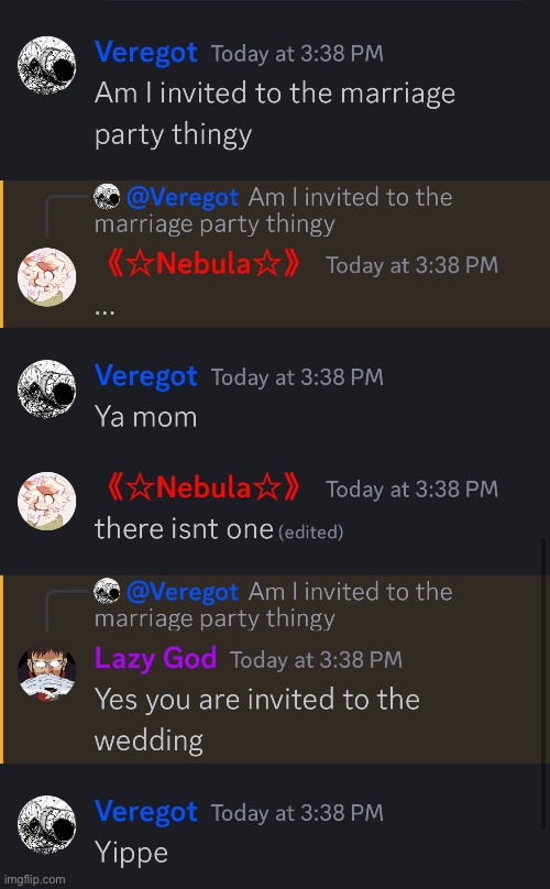 I got invited to their wedding!! | image tagged in discord,meme,wedding | made w/ Imgflip meme maker