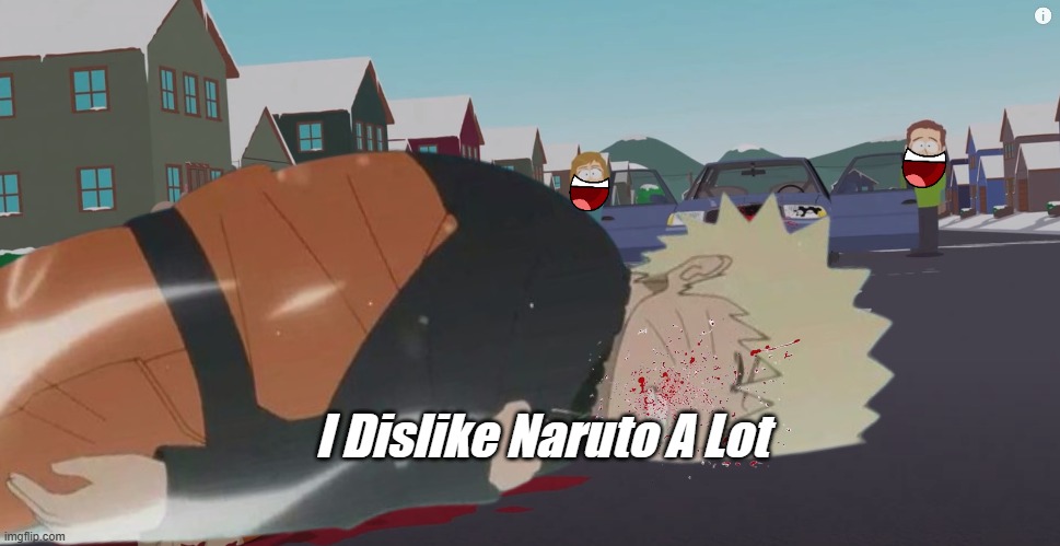 Naruto is not alive | I Dislike Naruto A Lot | image tagged in too funny | made w/ Imgflip meme maker