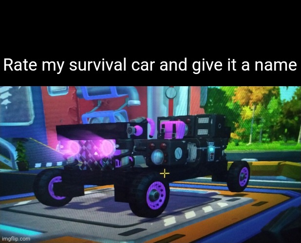 Rate my survival car and give it a name | made w/ Imgflip meme maker