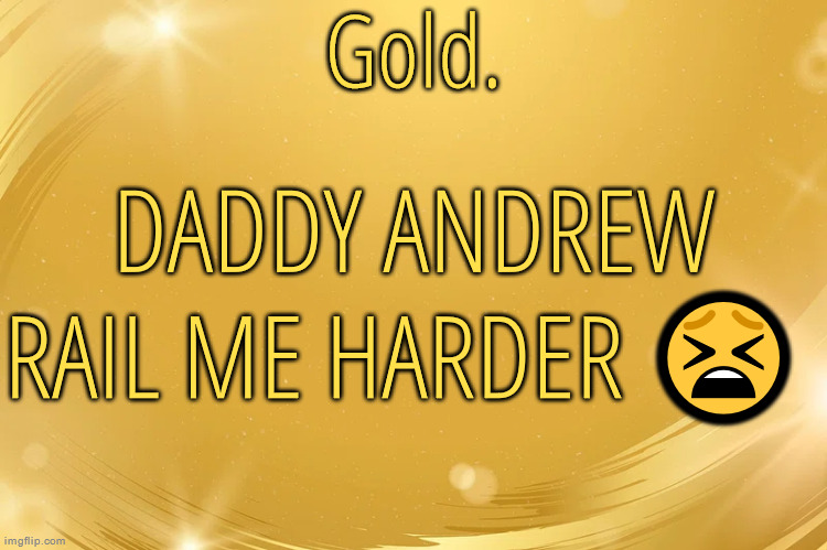 spam this in the stream | DADDY ANDREW RAIL ME HARDER 😫 | image tagged in silver announcement template 6 0 | made w/ Imgflip meme maker