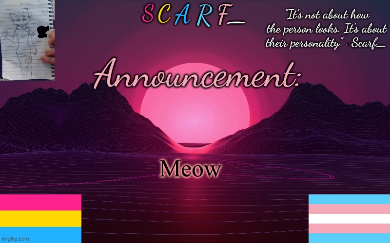 Scarf_'s Temp by emma | Meow | image tagged in scarf_'s temp by emma | made w/ Imgflip meme maker