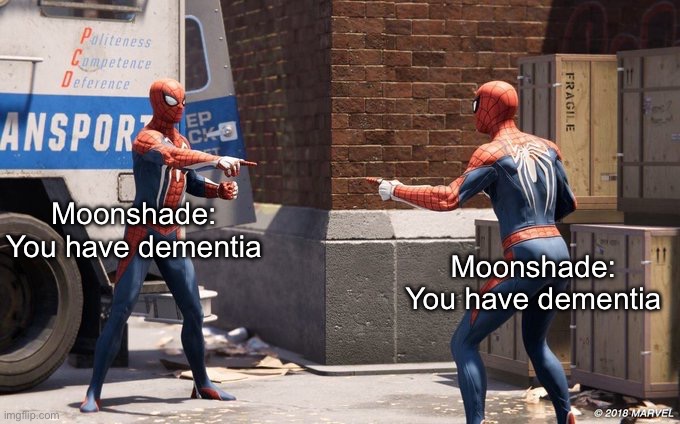 Dementia | Moonshade:
You have dementia Moonshade:
You have dementia | image tagged in 2 spider man | made w/ Imgflip meme maker