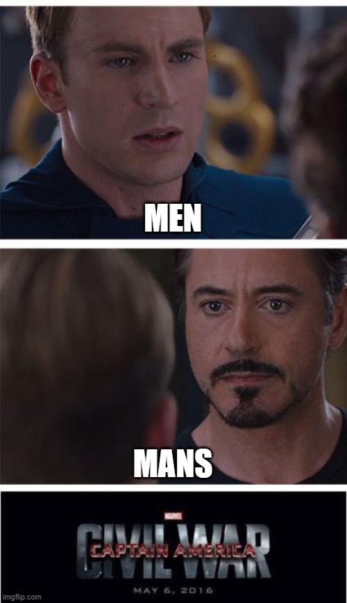 Marvel Civil War 1 Meme | MEN; MANS | image tagged in memes,marvel civil war 1,men | made w/ Imgflip meme maker