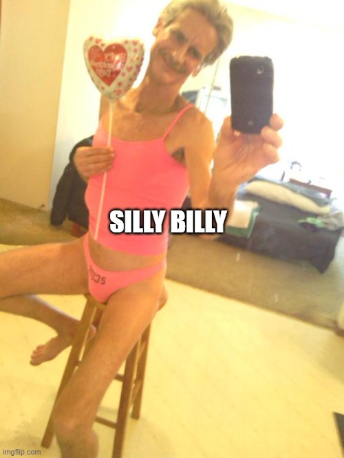 silly billy | SILLY BILLY | image tagged in my silly funny selfie meme smile,lol so funny | made w/ Imgflip meme maker
