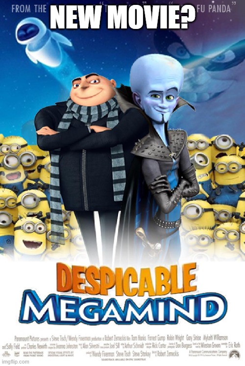 new movie? | NEW MOVIE? | image tagged in memes,megamind,gru,lol so funny | made w/ Imgflip meme maker
