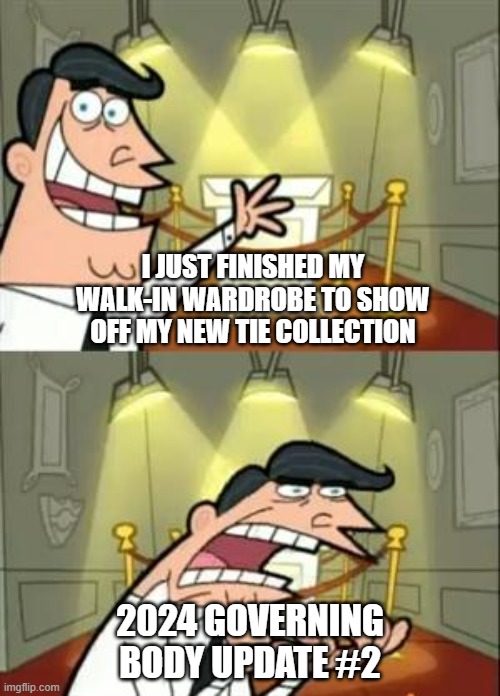 show off my new tie collection | I JUST FINISHED MY WALK-IN WARDROBE TO SHOW OFF MY NEW TIE COLLECTION; 2024 GOVERNING BODY UPDATE #2 | image tagged in memes,this is where i'd put my trophy if i had one,tie collection,jw,tie | made w/ Imgflip meme maker