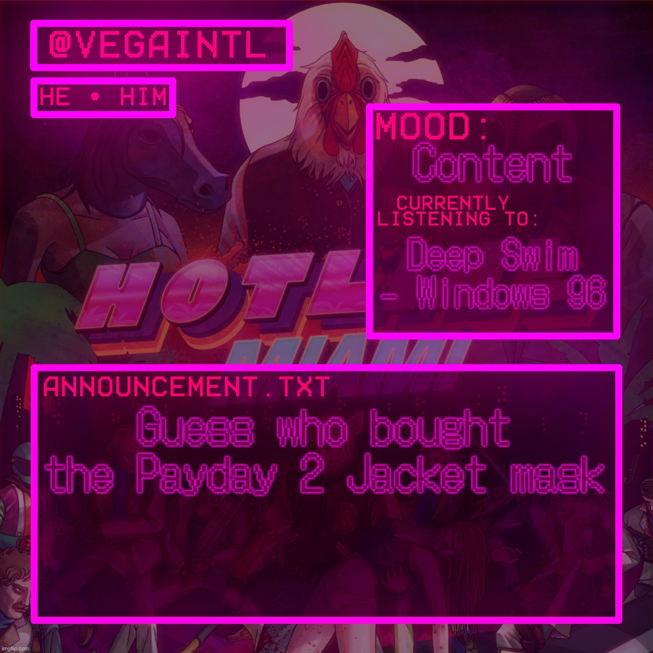 should i post images when i get it? | Content; Deep Swim - Windows 96; Guess who bought the Payday 2 Jacket mask | image tagged in vega's hotline miami temp | made w/ Imgflip meme maker