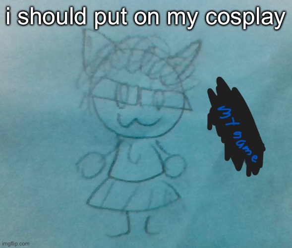 bda neko arc | i should put on my cosplay | image tagged in bda neko arc | made w/ Imgflip meme maker