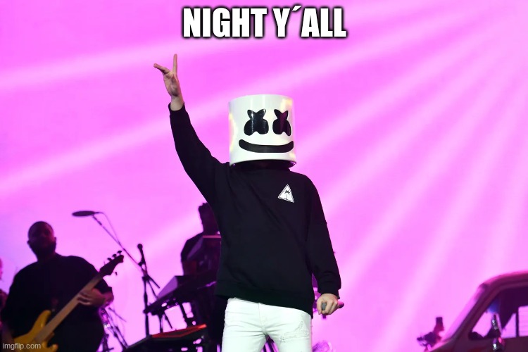 gn | NIGHT Y´ALL | image tagged in m | made w/ Imgflip meme maker