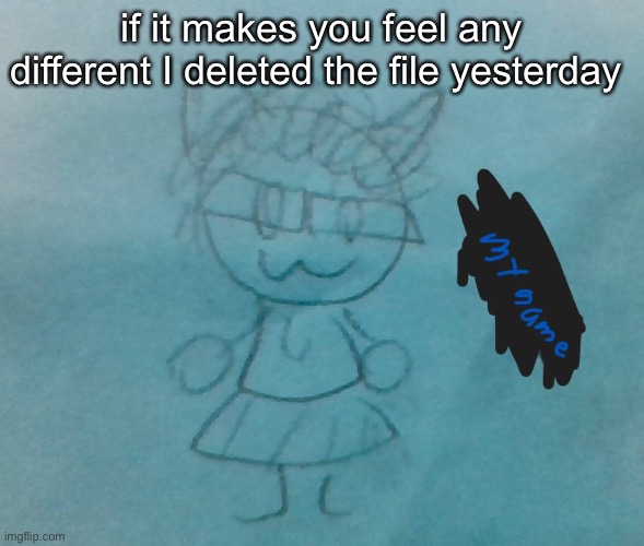 bda neko arc | if it makes you feel any different I deleted the file yesterday | image tagged in bda neko arc | made w/ Imgflip meme maker