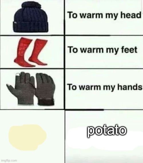 j’ai une pomme de terre | potato | image tagged in to warm my heart | made w/ Imgflip meme maker