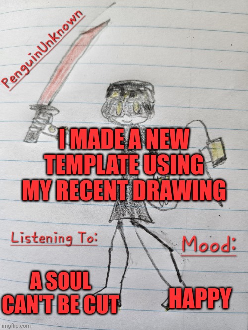 I made the text red to match with the Murasama | I MADE A NEW TEMPLATE USING MY RECENT DRAWING; A SOUL CAN'T BE CUT; HAPPY | image tagged in penguinunknown announcement v3 | made w/ Imgflip meme maker