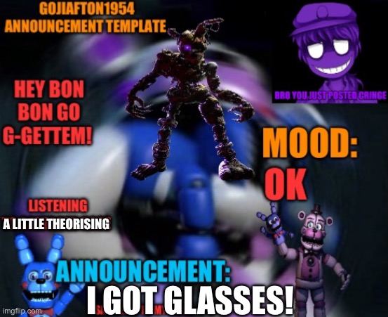 I GOT NEW GLASSES! | A LITTLE THEORISING; I GOT GLASSES! | image tagged in gojiafton announcement template | made w/ Imgflip meme maker