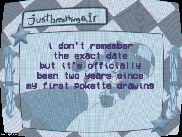 im not linking the post cause 1 i don't know the link 2 it's on a deleted account | i don't remember the exact date but it's officially been two years since my first pokette drawing | made w/ Imgflip meme maker