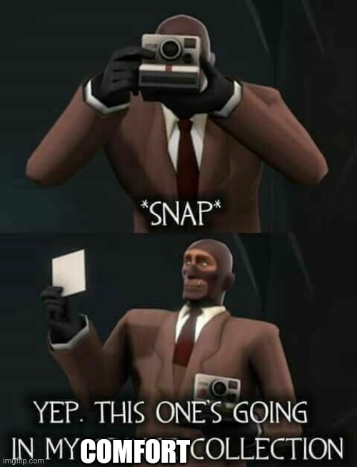 Spy Cringe Collection | COMFORT | image tagged in spy cringe collection | made w/ Imgflip meme maker