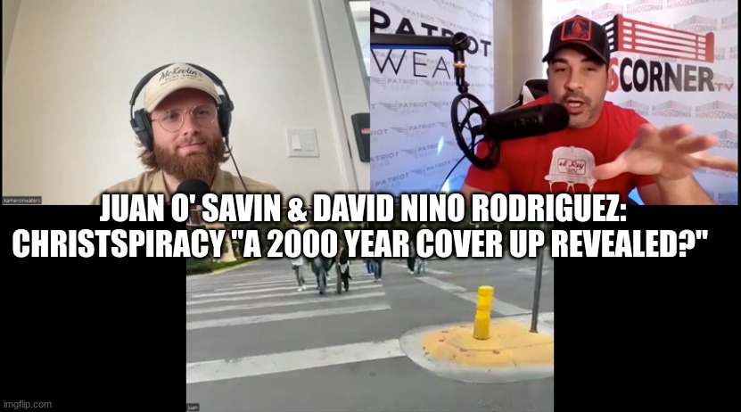 Juan O' Savin & David Nino Rodriguez: Christspiracy "A 2000 Year Cover Up Revealed?" (Video) 