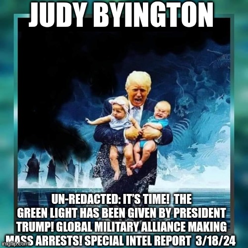 Judy Byington, Unredacted: It’s Time! The Green Light Has Been Given by President Trump! Global Military Alliance Making Mass Arrests! Special Intel Report 3/18/24 (Video)