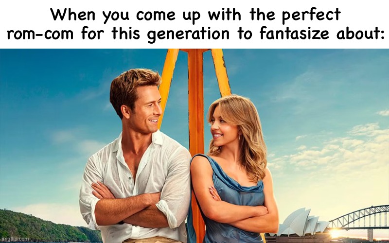 Rom-Com Fantasy | When you come up with the perfect rom-com for this generation to fantasize about: | image tagged in sydney sweeney,glen powell,rom-com | made w/ Imgflip meme maker