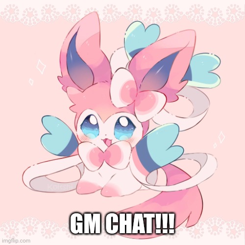 So happy to see y'all today | GM CHAT!!! | image tagged in sylveon loaf | made w/ Imgflip meme maker