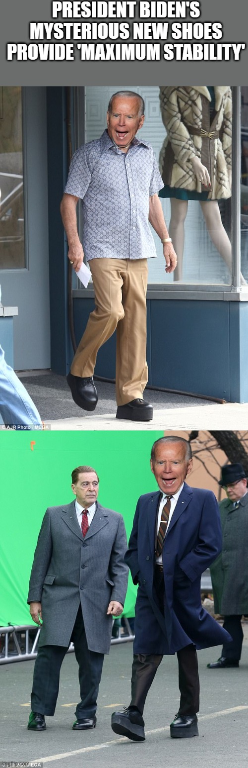 It didn't help he fell down twice yesterday boarding " THE PLANE " | PRESIDENT BIDEN'S MYSTERIOUS NEW SHOES PROVIDE 'MAXIMUM STABILITY' | image tagged in democrats,nwo,traitors,haters | made w/ Imgflip meme maker