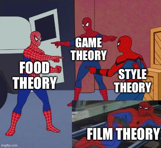 Spider Man Triple | GAME THEORY; FOOD THEORY; STYLE THEORY; FILM THEORY | image tagged in spider man triple | made w/ Imgflip meme maker