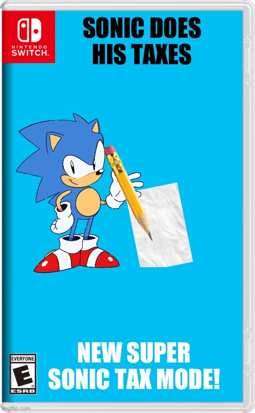Sonic does his taxes lol | SONIC DOES HIS TAXES; NEW SUPER SONIC TAX MODE! | image tagged in nintendo switch | made w/ Imgflip meme maker