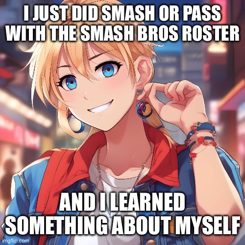 Apparently Donkey Kong is the only thing that can make me straight | I JUST DID SMASH OR PASS WITH THE SMASH BROS ROSTER; AND I LEARNED SOMETHING ABOUT MYSELF | image tagged in sure_why_not under ai filter | made w/ Imgflip meme maker